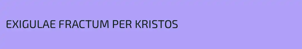EXIGULAE FRACTUM PER KRISTOS